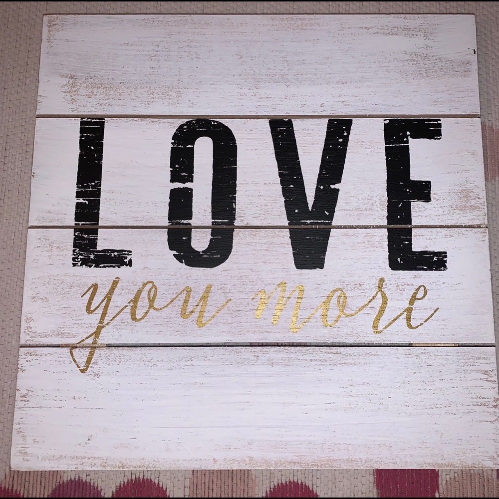 “Love You More” Decor Sign
